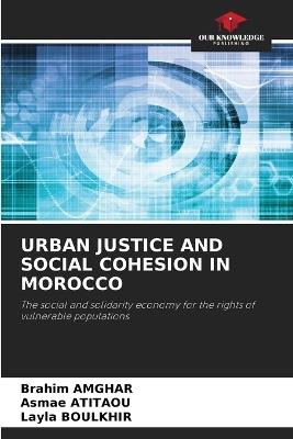 Urban Justice and Social Cohesion in Morocco - Brahim Amghar,Asmae Atitaou,Layla Boulkhir - cover