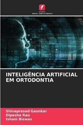 Inteligência Artificial Em Ortodontia - Shivaprasad Gaonkar,Dipasha Rao,Ishani Biswas - cover