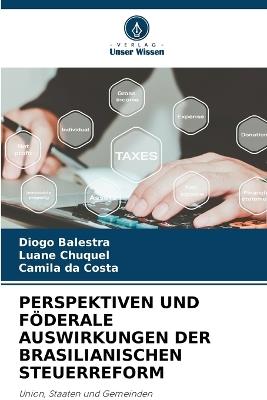 Perspektiven Und Föderale Auswirkungen Der Brasilianischen Steuerreform - Diogo Balestra,Luane Chuquel,Camila Da Costa - cover