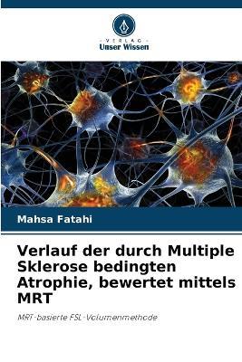 Verlauf der durch Multiple Sklerose bedingten Atrophie, bewertet mittels MRT - Mahsa Fatahi - cover