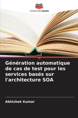 Génération automatique de cas de test pour les services basés sur l'architecture SOA - Abhishek Kumar - cover