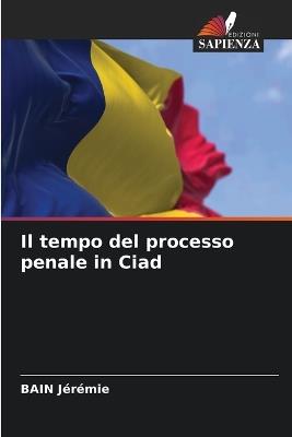 Il tempo del processo penale in Ciad - Bain Jérémie - cover