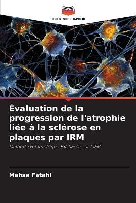 Évaluation de la progression de l'atrophie liée à la sclérose en plaques par IRM - Mahsa Fatahi - cover