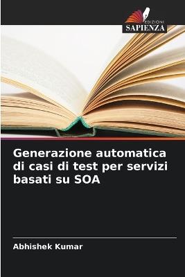 Generazione automatica di casi di test per servizi basati su SOA - Abhishek Kumar - cover