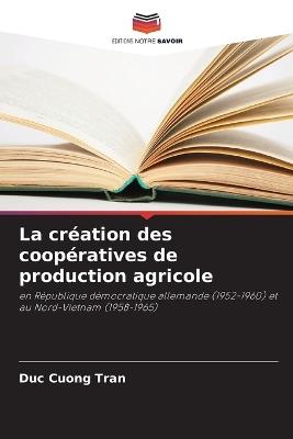 La création des coopératives de production agricole - Duc Cuong Tran - cover