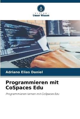 Programmieren mit CoSpaces Edu - Adriano Elias Daniel - cover