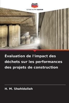 Évaluation de l'impact des déchets sur les performances des projets de construction - H M Shahidullah - cover