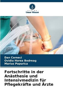 Fortschritte in der Anästhesie und Intensivmedizin für Pflegekräfte und Ärzte - Dan Corneci,Ovidiu Horea Bedreag,Marius Papurica - cover