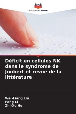 Déficit en cellules NK dans le syndrome de Joubert et revue de la littérature - Wei-Liang Liu,Fang Li,Zhi-Xu He - cover