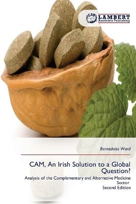 CAM, An Irish Solution to a Global Question? - Bernadette Ward - cover