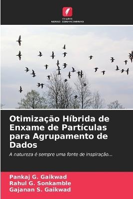 Otimização Híbrida de Enxame de Partículas para Agrupamento de Dados - Pankaj G Gaikwad,Rahul G Sonkamble,Gajanan S Gaikwad - cover