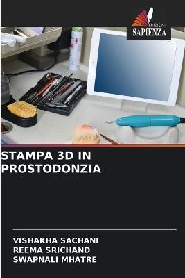 Stampa 3D in Prostodonzia - Vishakha Sachani,Reema Srichand,Swapnali Mhatre - cover