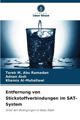 Entfernung von Stickstoffverbindungen im SAT-System - Tarek M Abu Ramadan,Adnan Aish,Khamis Al-Mahallawi - cover