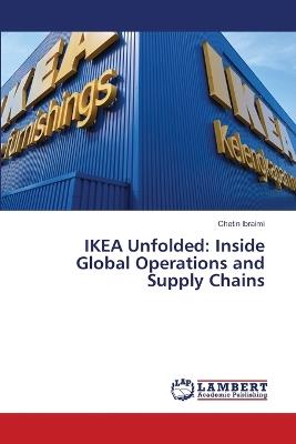 IKEA Unfolded: Inside Global Operations and Supply Chains - Chetin Ibraimi - cover