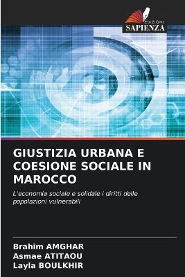 Giustizia Urbana E Coesione Sociale in Marocco - Brahim Amghar,Asmae Atitaou,Layla Boulkhir - cover