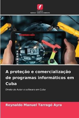 A proteção e comercialização de programas informáticos em Cuba - Reynaldo Manuel Tarragó Ayra - cover