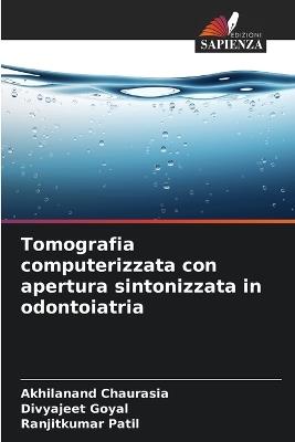 Tomografia computerizzata con apertura sintonizzata in odontoiatria - Akhilanand Chaurasia,Divyajeet Goyal,Ranjitkumar Patil - cover