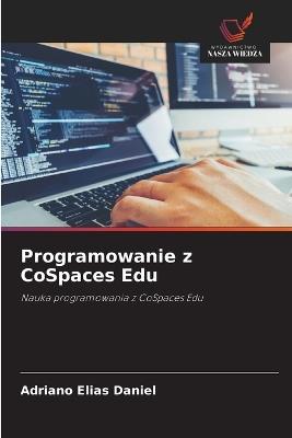 Programowanie z CoSpaces Edu - Adriano Elias Daniel - cover