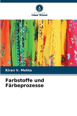 Farbstoffe und Färbeprozesse - Kiran V Mehta - cover