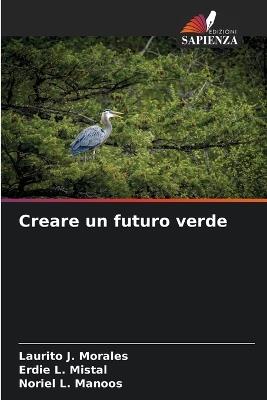 Creare un futuro verde - Laurito J Morales,Erdie L Mistal,Noriel L Manoos - cover