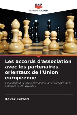 Les accords d'association avec les partenaires orientaux de l'Union européenne - Xaver Ketterl - cover