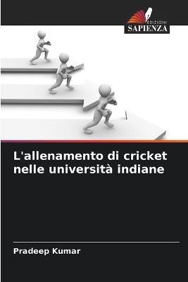 L'allenamento di cricket nelle università indiane - Pradeep Kumar - cover