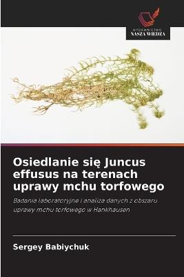 Osiedlanie się Juncus effusus na terenach uprawy mchu torfowego - Sergey Babiychuk - cover