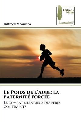 Le Poids de l'Aube: la paternité forcée - Gilfreed Mboumba - cover
