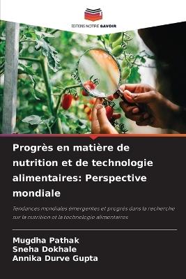 Progrès en matière de nutrition et de technologie alimentaires: Perspective mondiale - Mugdha Pathak,Sneha Dokhale,Annika Durve Gupta - cover