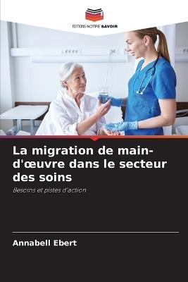 La migration de main-d'oeuvre dans le secteur des soins - Annabell Ebert - cover