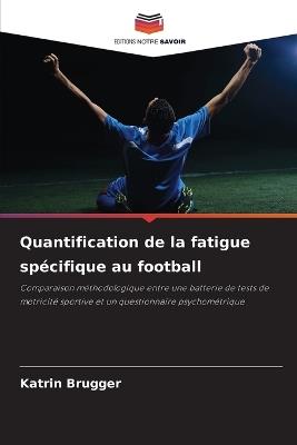 Quantification de la fatigue spécifique au football - Katrin Brugger - cover