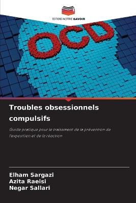 Troubles obsessionnels compulsifs - Elham Sargazi,Azita Raeisi,Negar Sallari - cover
