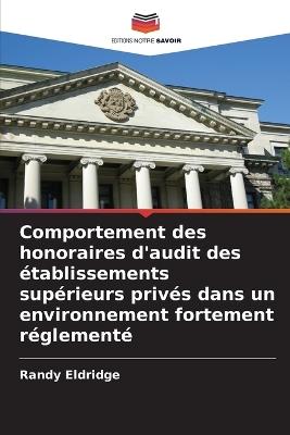 Comportement des honoraires d'audit des établissements supérieurs privés dans un environnement fortement réglementé - Randy Eldridge - cover