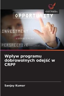 Wplyw programu dobrowolnych odejśc w CRPF - Sanjay Kumar - cover