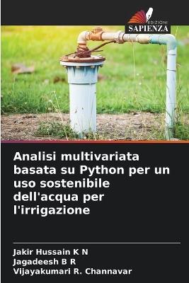 Analisi multivariata basata su Python per un uso sostenibile dell'acqua per l'irrigazione - Jakir Hussain K N,Jagadeesh B R,Vijayakumari R Channavar - cover