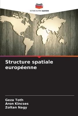 Structure spatiale européenne - Géza Tóth,Áron Kincses,Zoltán Nagy - cover