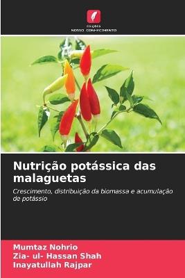 Nutrição potássica das malaguetas - Mumtaz Nohrio,Zia- Ul- Hassan Shah,Inayatullah Rajpar - cover