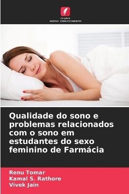 Qualidade do sono e problemas relacionados com o sono em estudantes do sexo feminino de Farmácia - Renu Tomar,Kamal S Rathore,Vivek Jain - cover