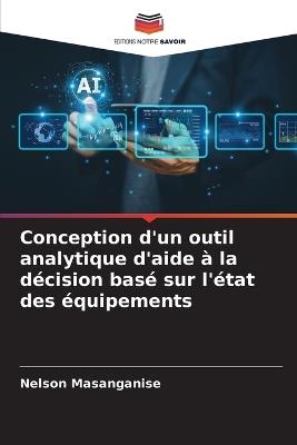 Conception d'un outil analytique d'aide à la décision basé sur l'état des équipements - Nelson Masanganise - cover