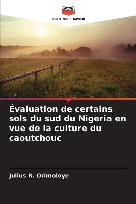 Évaluation de certains sols du sud du Nigeria en vue de la culture du caoutchouc - Julius R Orimoloye - cover