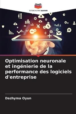 Optimisation neuronale et ingénierie de la performance des logiciels d'entreprise - Dazhyma Oyun - cover