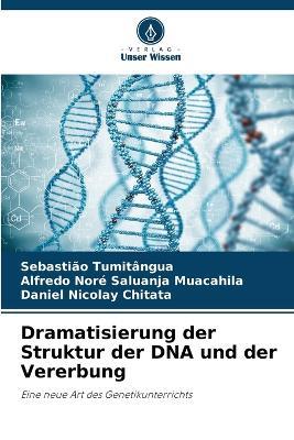 Dramatisierung der Struktur der DNA und der Vererbung - Sebastião Tumitângua,Alfredo Noré Saluanja Muacahila,Daniel Nicolay Chitata - cover