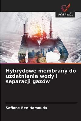 Hybrydowe membrany do uzdatniania wody i separacji gazów - Sofiane Ben Hamouda - cover
