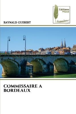 Commissaire a Bordeaux - Raynald Guibert - cover