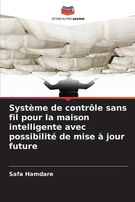 Système de contrôle sans fil pour la maison intelligente avec possibilité de mise à jour future - Safa Hamdare - cover