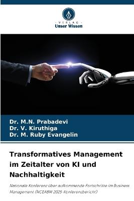Transformatives Management im Zeitalter von KI und Nachhaltigkeit - M N Prabadevi,V Kiruthiga,M Ruby Evangelin - cover