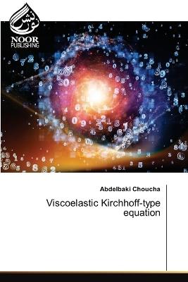 Viscoelastic Kirchhoff-type equation - Abdelbaki Choucha - cover