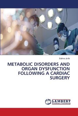 Metabolic Disorders and Organ Dysfunction Following a Cardiac Surgery - Salma Jerbi - cover