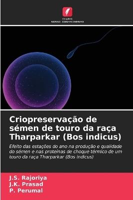Criopreservação de sémen de touro da raça Tharparkar (Bos indicus) - J S Rajoriya,J K Prasad,P Perumal - cover