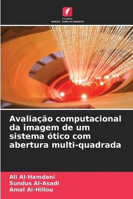 Avaliação computacional da imagem de um sistema ótico com abertura multi-quadrada - Ali Al-Hamdani,Sundus Al-Asadi,Amal Al-Hillou - cover